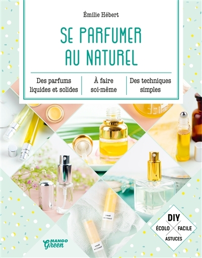 Se Parfumer au Naturel | Hébert, Emilie