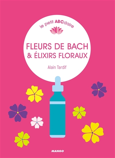 Fleurs de Bach & élixirs floraux | Tardif, Alain
