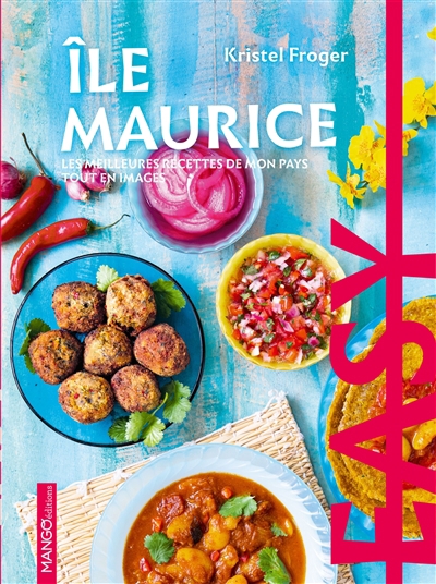 Maurice : les meilleures recettes de mon pays tout en images | Froger, Kristel