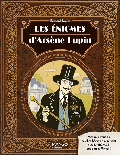 énigmes d'Arsène Lupin : mesurez-vous au célèbre héros en résolvant 150 énigmes des plus raffinées ! (Les) | Myers, Bernard