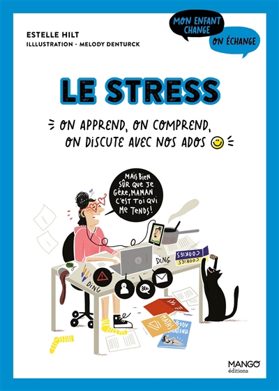 stress : on apprend, on comprend, on discute avec nos ados (Le) | Hilt, Estelle