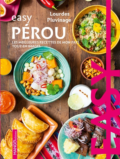 Pérou : les meilleures recettes de mon pays tout en images | Pluvinage, Lourdes