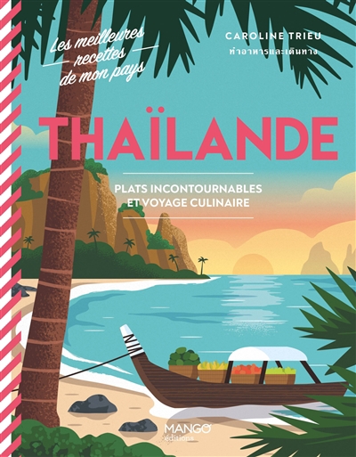 Thaïlande : plats incontournables et voyage culinaire | Trieu, Caroline
