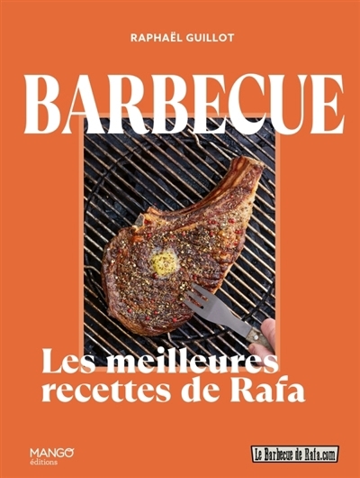 Barbecue : les meilleures recettes de Rafa | Guillot, Raphaël (Auteur)