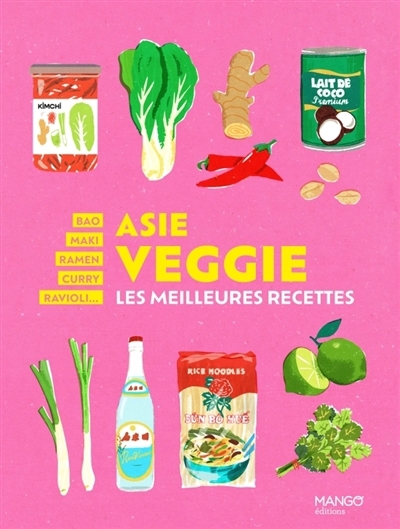 Asie veggie : les meilleures recettes : bao, maki, ramen, curry, ravioli... | Calfapietra, Lucia (Illustrateur)