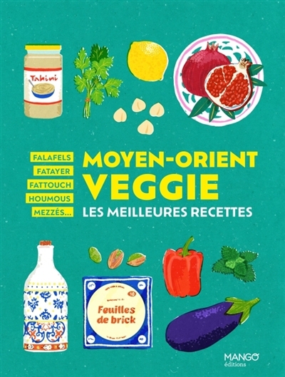 Moyen-Orient veggie : les meilleures recettes : falafels, fatayer, fattouch, houmous, mezzés... | Calfapietra, Lucia 