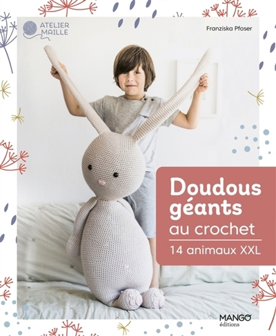 Doudous géants au crochet : 14 animaux XXL | Pfoser, Franziska (Auteur)