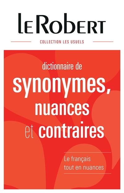 Dictionnaire de synonymes, nuances et contraires | 
