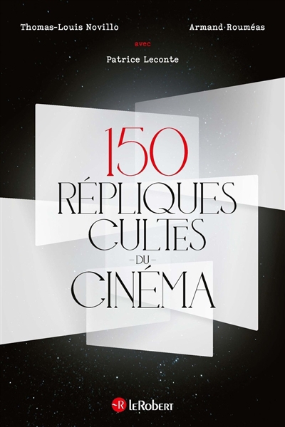 150 répliques cultes du cinéma | Novillo, Thomas-Louis (Auteur) | Rouméas, Armand (Auteur)