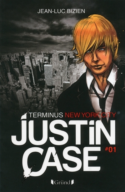 Justin Case T.01 - Terminus New York City | Bizien, Jean-Luc