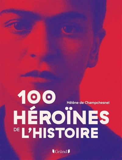100 héroïnes de l'histoire | Champchesnel, Hélène de
