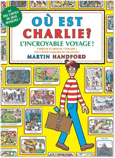 Où est Charlie ? : l'incroyable voyage ! : cherche et trouve ! énigmes ! tout pour s'amuser en vacances | Handford, Martin