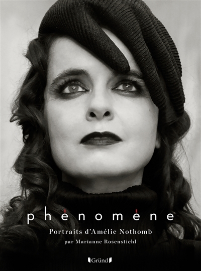 Phénomène : portraits d'Amélie Nothomb  | Nothomb, Amélie