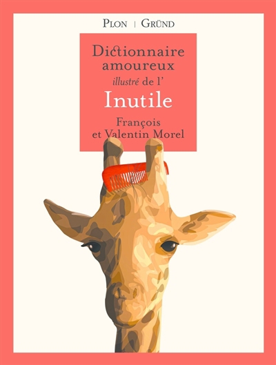 Dictionnaire amoureux illustré de l'inutile | Morel, François