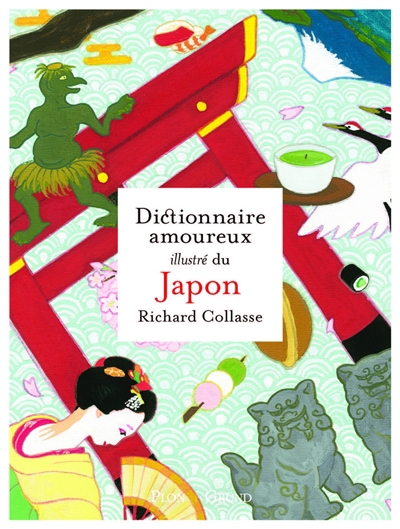 Dictionnaire amoureux illustré du Japon | Collasse, Richard