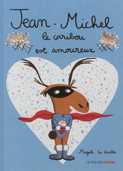 Jean-Michel le caribou est amoureux | Le Huche, Magali