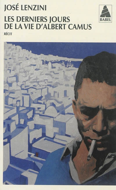 Derniers jours de la vie d'Albert Camus (Les) | Lenzini, José
