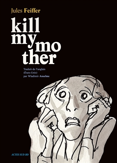 Kill my mother T.01 | Feiffer, Jules
