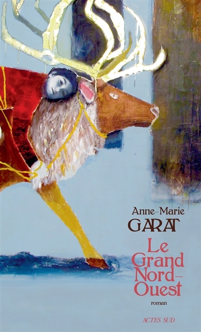 grand Nord-Ouest (Le) | Garat, Anne-Marie