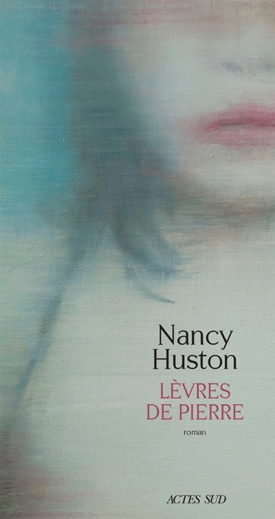 Lèvres de pierre | Huston, Nancy