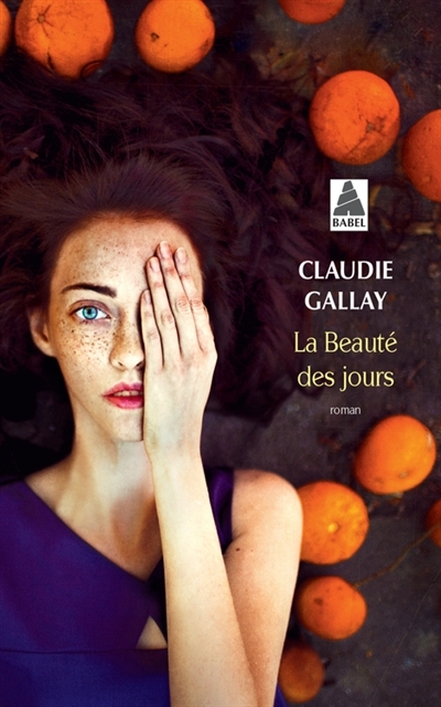 beauté des jours (La) | Gallay, Claudie