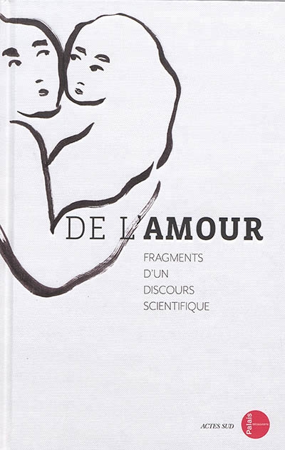 De l'amour, fragments d'un discours scientifique : exposition, Paris, Palais de la découverte, du 8 octobre 2019 au 30 août 2020 | 
