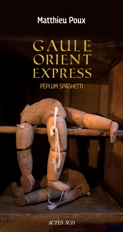 Gaule-Orient-Express : péplum spaghetti : roman historique | Poux, Matthieu