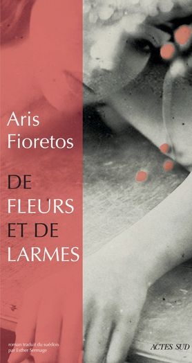 De fleurs et de larmes | Fioretos, Aris