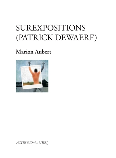 Surexpositions (Patrick Dewaere) | Aubert, Marion