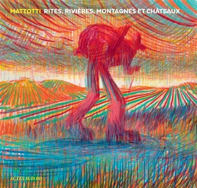 Rites, rivières, montagnes et châteaux | Mattotti, Lorenzo