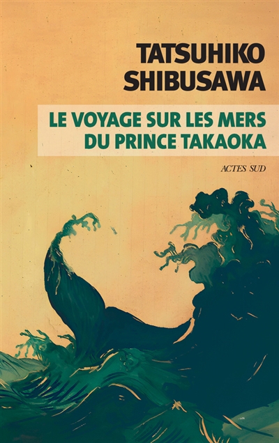 voyage sur les mers du prince Takaoka (Le) | Shibusawa, Tatsuhiko