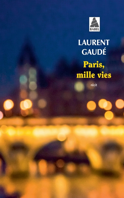 Paris, mille vies : récit | Gaudé, Laurent