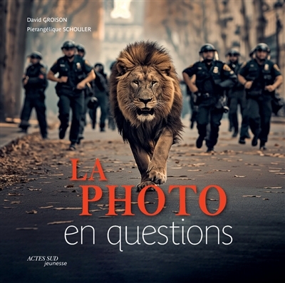 Photo en questions (La) | Groison, David (Auteur) | Schouler, Pierangélique (Auteur)