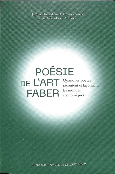 Poésie de l'Art faber : quand les poètes racontent et façonnent les mondes économiques | Duval-Hamel, Jérôme (Auteur) | Arizpe, Lourdes (Auteur)