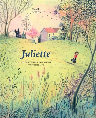 Juliette : les fantômes reviennent au printemps | Jourdy, Camille (Auteur)