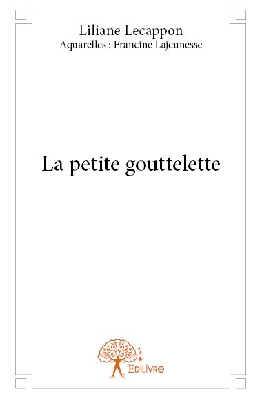 La petite Gouttelette | Liliane Lecappon