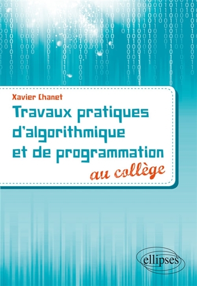 Travaux pratiques d'algorithmique et de programmation au collège | Chanet, Xavier
