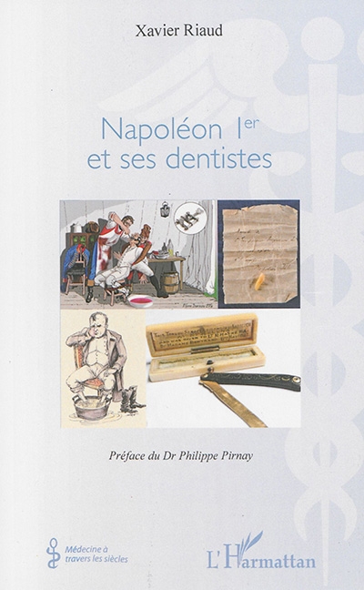 Napoléon Ier et ses dentistes | Riaud, Xavier