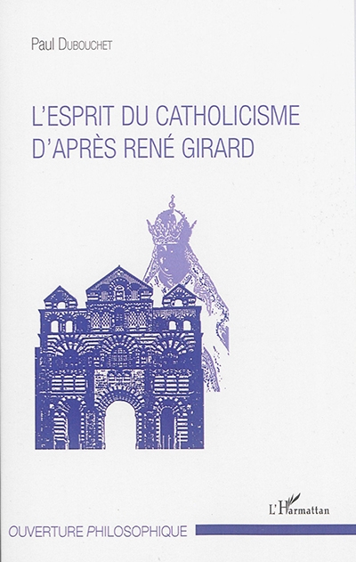 L'esprit du catholicisme d'après René Girard | Dubouchet, Paul