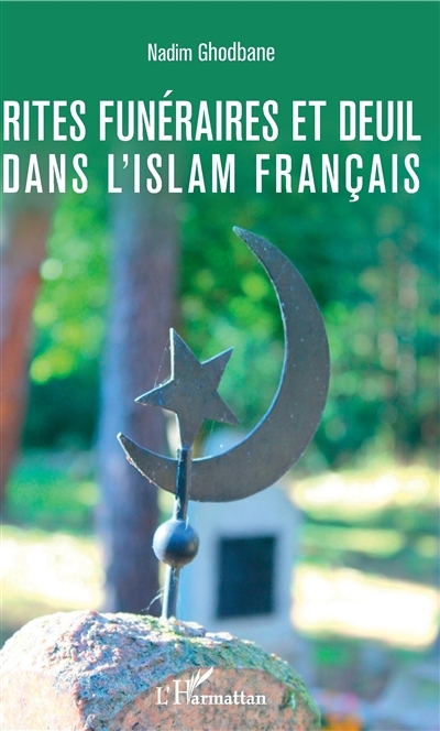 Rites funéraires et deuil dans l'islam français | Ghodbane, Nadim