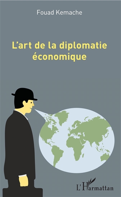 L'art de la diplomatie économique | Kemache, Fouad