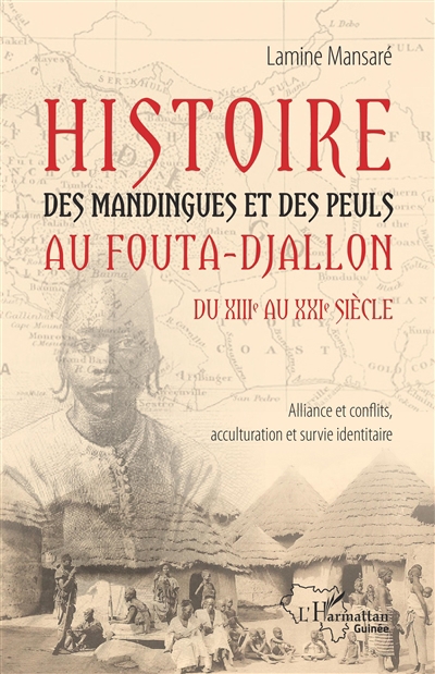 Histoire des Mandingues et des Peuls au Fouta-Djallon du XIIIe au XXIe siècle | Mansaré, Lamine