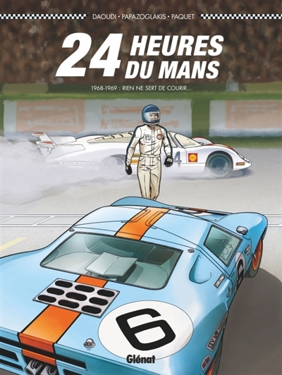 24 Heures du Mans 1968-1969  - rien ne sert de courir | Daoudi, Youssef