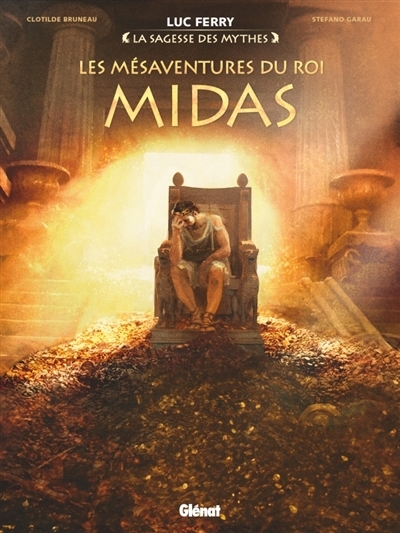 La sagesse des mythes - Les mésaventures du roi Midas  | Bruneau, Clotilde