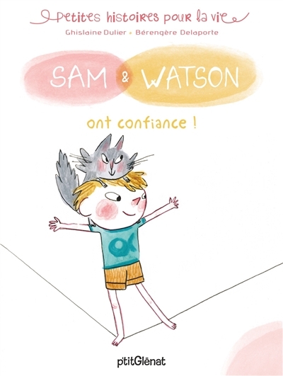 Petites histoires pour la vie : Sam & Watson - Sam & Watson ont confiance ! | Dulier, Ghislaine