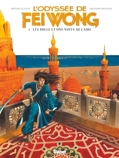 L'odyssée de Fei Wong T.01 - Les mille et une nuits au Caire | Le Galli, Michaël