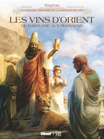 Vinifera  - Les vins d'Orient : de Babylone aux pharaons | Corbeyran