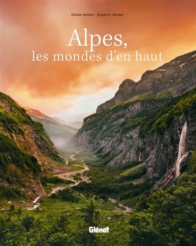 Alpes, les mondes d'en haut | Hefele, Stefan