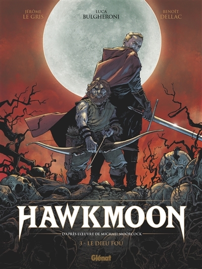 Hawkmoon T.03 | Le Gris, Jérôme (Auteur) | Dellac, Benoît (Illustrateur) | Bulgheroni, Luca (Illustrateur)