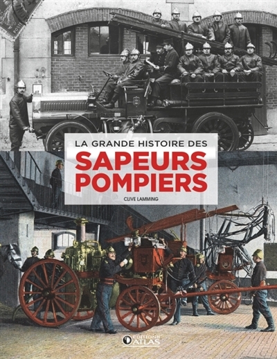 La grande histoire des sapeurs-pompiers | Lamming, Clive